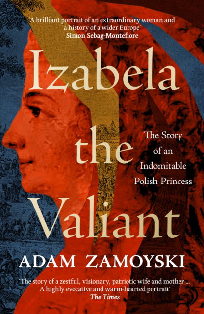 Cover for Adam Zamoyski · Izabela the Valiant: The Story of an Indomitable Polish Princess (Paperback Book) (2025)