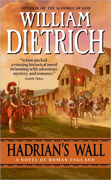 Cover for William Dietrich · Hadrian's Wall: a Novel (Paperback Book) (2005)