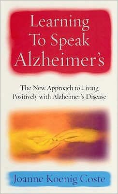 Cover for Joanne Koenig Coste · Learning To Speak Alzheimers: The new approach to living positively with Alzheimers Disease (Paperback Book) (2003)