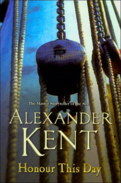 Honour This Day: (The Richard Bolitho adventures: 19): lose yourself in this rip-roaring naval yarn from the master storyteller of the sea - Richard Bolitho - Alexander Kent - Kirjat - Cornerstone - 9780099497721 - torstai 2. marraskuuta 2006