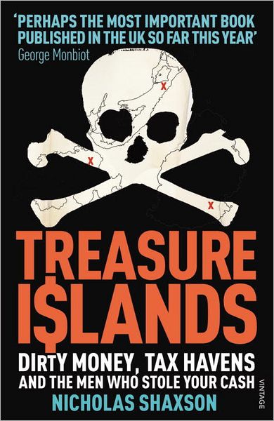 Treasure Islands: Tax Havens and the Men who Stole the World - Nicholas Shaxson - Bøker - Vintage Publishing - 9780099541721 - 5. januar 2012