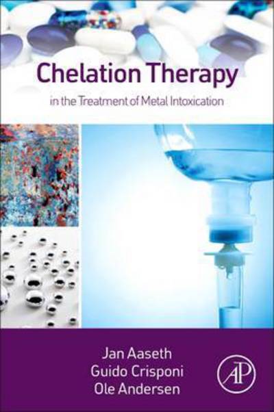 Cover for Aaseth, Jan (Professor, Deptatment of Public Health, Hedmark University College, Elverum, Hedmark, Norway; Kongsvinger Hospital, Innlandet, Hedmark, Norway) · Chelation Therapy in the Treatment of Metal Intoxication (Hardcover bog) (2016)