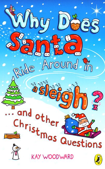 Cover for Kay Woodward · Why Does Santa Ride Around in a Sleigh?: . . . and Other Christmas Questions (Paperback Book) (2005)