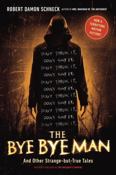 Cover for Schneck, Robert Damon (Robert Damon Schneck) · The Bye Bye Man: And Other Strange-but-True Tales (Paperback Book) (2016)