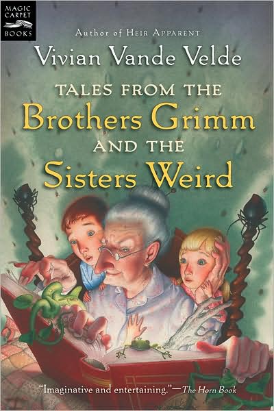 Cover for Vande Velde Vivian Vande Velde · Tales from the Brothers Grimm and the Sisters Weird (Paperback Book) [Reprint edition] (2005)