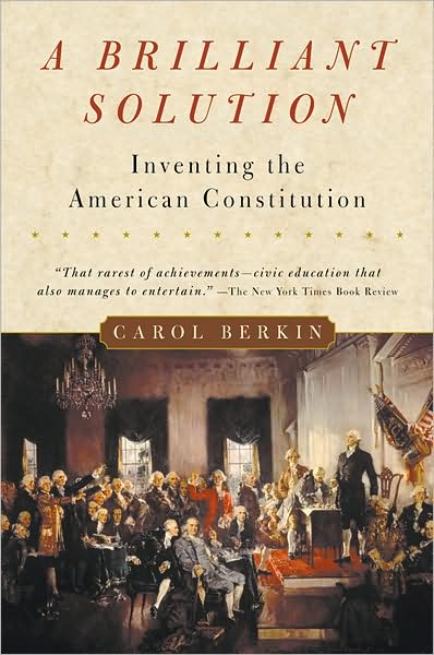 Cover for Berkin Carol Berkin · A Brilliant Solution: Inventing the American Constitution (Paperback Book) [Reprint edition] (2024)