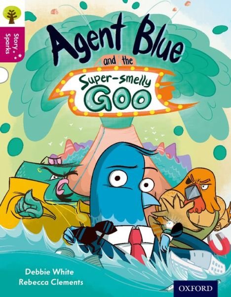 Cover for Debbie White · Oxford Reading Tree Story Sparks: Oxford Level 10: Agent Blue and the Super-smelly Goo - Oxford Reading Tree Story Sparks (Paperback Book) (2015)
