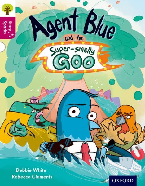 Cover for Debbie White · Oxford Reading Tree Story Sparks: Oxford Level 10: Agent Blue and the Super-smelly Goo - Oxford Reading Tree Story Sparks (Pocketbok) (2015)