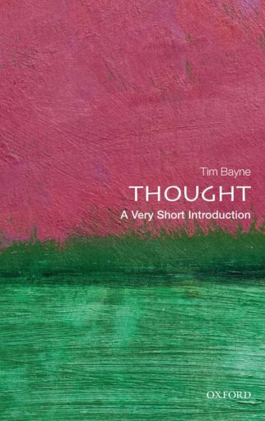 Cover for Bayne, Tim (Professor of Philosophy, The University of Manchester) · Thought: A Very Short Introduction - Very Short Introductions (Paperback Book) (2013)