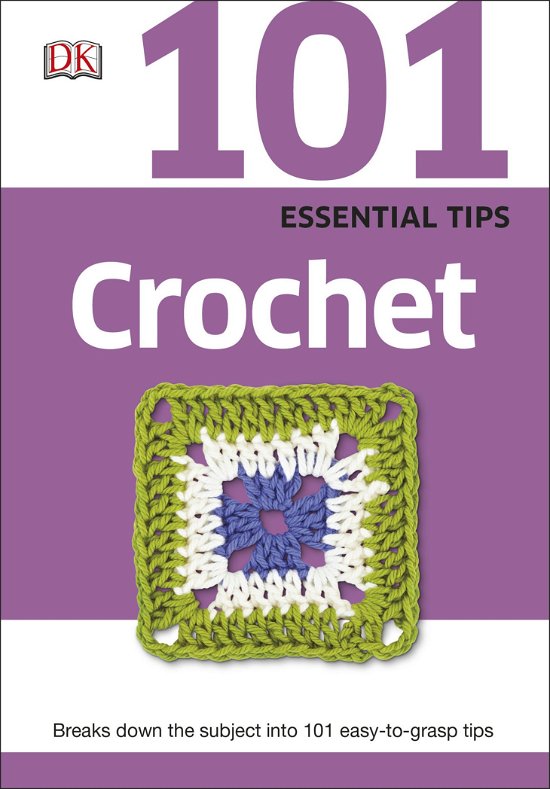 Cover for Dk · 101 Essential Tips Crochet: Breaks Down the Subject into 101 Easy-to-Grasp Tips (Paperback Book) [Ed edition] (2015)
