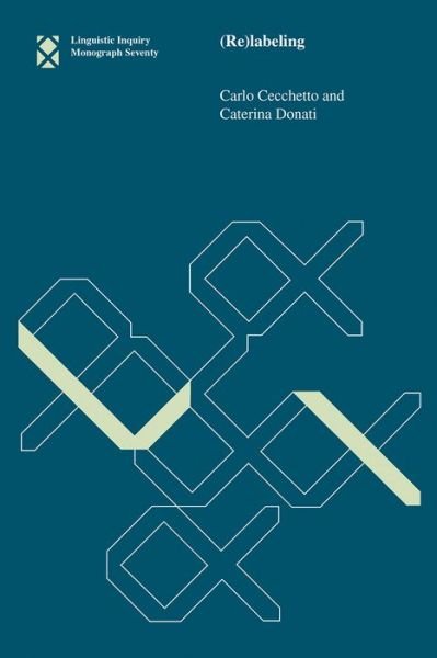 Cover for Cecchetto, Carlo (Universita degli Studi di Milano-Bicocca) · (Re)labeling - Linguistic Inquiry Monographs (Hardcover Book) (2015)