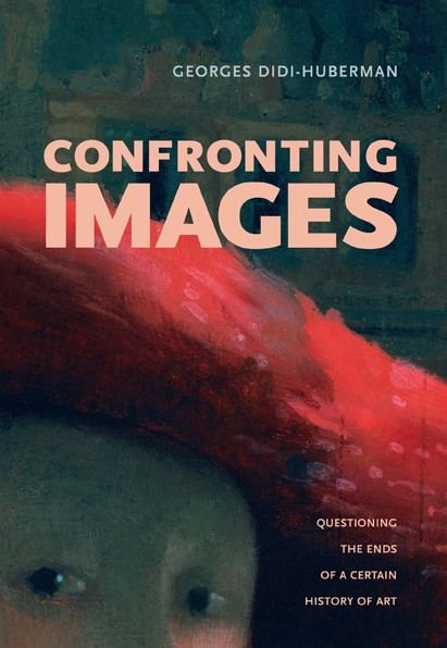 Cover for Georges Didi-Huberman · Confronting Images: Questioning the Ends of a Certain History of Art (Paperback Book) (2009)