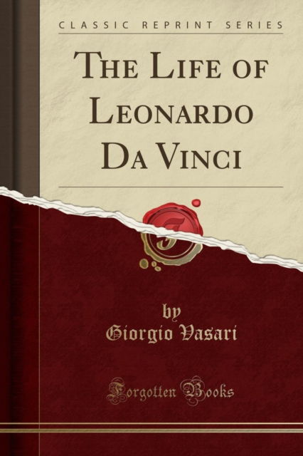 Cover for Giorgio Vasari · The Life of Leonardo Da Vinci (Classic Reprint) (Paperback Book) (2018)