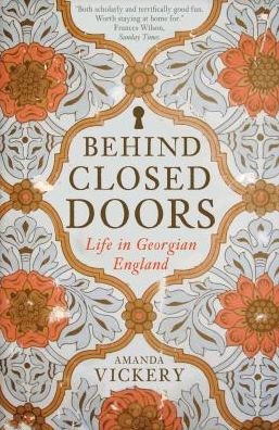 Amanda Vickery · Behind Closed Doors: At Home in Georgian England (Paperback Bog) [New in Paperback edition] (2019)