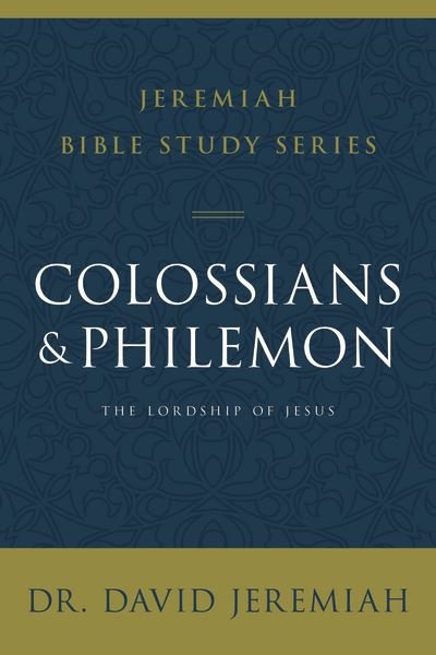 Cover for Dr. David Jeremiah · Colossians and Philemon: The Lordship of Jesus - Jeremiah Bible Study Series (Taschenbuch) (2020)
