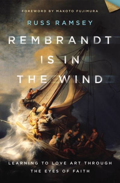 Cover for Russ Ramsey · Rembrandt Is in the Wind: Learning to Love Art through the Eyes of Faith (Gebundenes Buch) (2022)