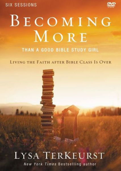 Becoming More Than a Good Bible Study Girl Participant's Guide with DVD: Living the Faith after Bible Class Is Over - Lysa TerKeurst - Książki - HarperChristian Resources - 9780310877721 - 7 stycznia 2014