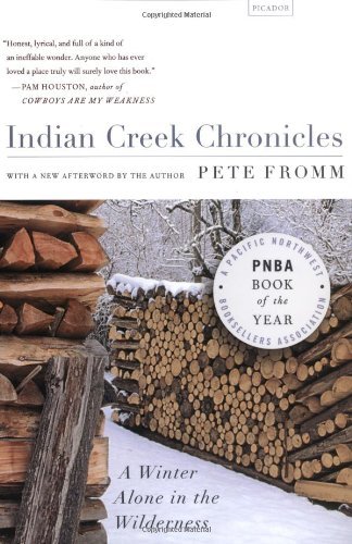 Cover for Pete Fromm · Indian Creek Chronicles: A Winter Alone in the Wilderness (Paperback Book) [Reprint edition] (2003)