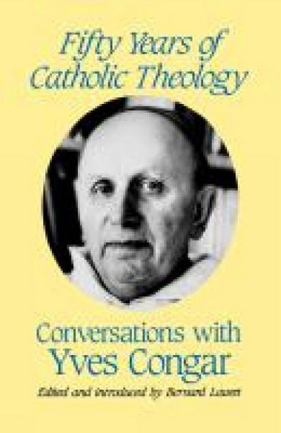 Fifty Years of Catholic Theology - Yves Congar - Books - SCM Press - 9780334004721 - December 8, 2011
