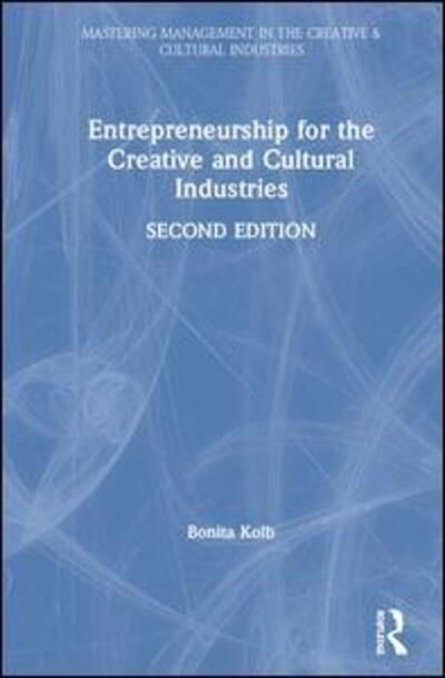 Cover for Kolb, Bonita M. (Lycoming College, USA) · Entrepreneurship for the Creative and Cultural Industries - Discovering the Creative Industries (Innbunden bok) (2020)