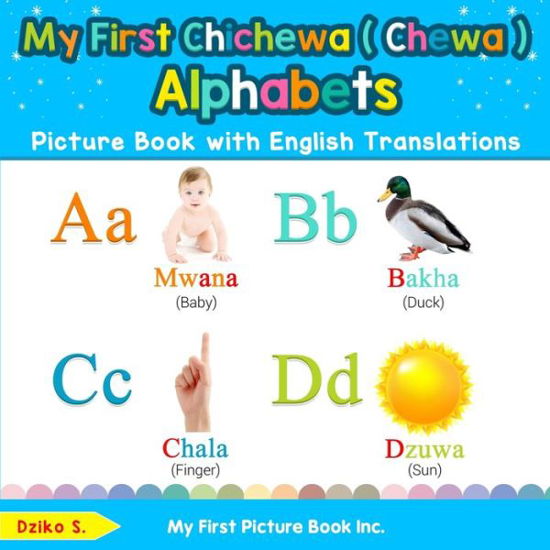 Cover for Dziko S · My First Chichewa ( Chewa ) Alphabets Picture Book with English Translations: Bilingual Early Learning &amp; Easy Teaching Chichewa ( Chewa ) Books for Kids - Teach &amp; Learn Basic Chichewa ( Chewa ) Words for C (Taschenbuch) (2019)