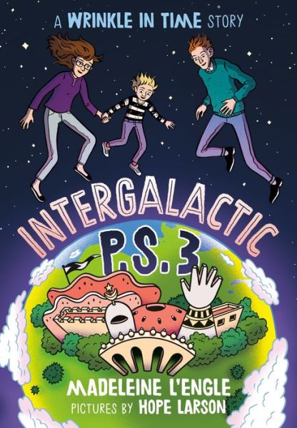 Intergalactic P.S. 3: A Wrinkle in Time Story - A Wrinkle in Time Quintet - Madeleine L'Engle - Livres - Farrar, Straus and Giroux (BYR) - 9780374310721 - 6 février 2018