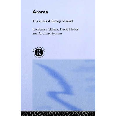 Cover for Constance Classen · Aroma: The Cultural History of Smell (Hardcover Book) (1994)