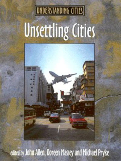 Cover for John Allen · Unsettling Cities: Movement / Settlement - Understanding Cities (Taschenbuch) (1999)