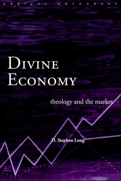 Cover for D. Stephen Long · Divine Economy: Theology and the Market - Routledge Radical Orthodoxy (Gebundenes Buch) (2000)