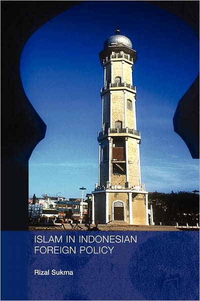 Cover for Rizal Sukma · Islam in Indonesian Foreign Policy - Politics in Asia (Paperback Bog) [New edition] (2008)