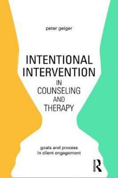 Cover for Geiger, Peter (private practice, California, USA) · Intentional Intervention in Counseling and Therapy: Goals and process in client engagement (Pocketbok) (2017)