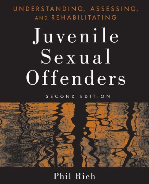 Cover for Rich, Phil (Stetson School, Barre, MA) · Understanding, Assessing, and Rehabilitating Juvenile Sexual Offenders (Paperback Book) (2011)