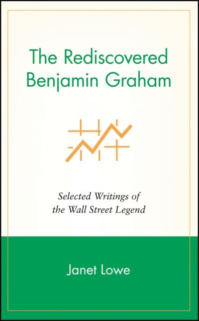 Cover for Janet Lowe · The Rediscovered Benjamin Graham: Selected Writings of the Wall Street Legend (Hardcover Book) (1999)