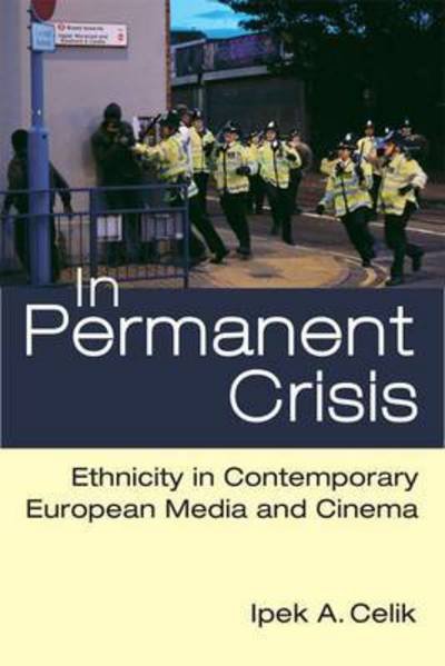 Cover for Ipek A. Celik · In Permanent Crisis: Ethnicity in Contemporary European Media and Cinema (Paperback Book) (2015)