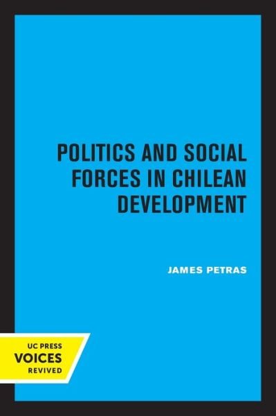 Cover for James Petras · Politics and Social Forces in Chilean Development (Taschenbuch) (2020)