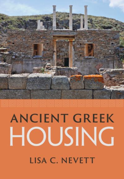 Cover for Nevett, Lisa C. (University of Michigan, Ann Arbor) · Ancient Greek Housing (Hardcover Book) (2023)