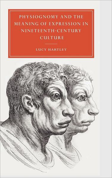 Cover for Hartley, Lucy (University of Southampton) · Physiognomy and the Meaning of Expression in Nineteenth-Century Culture - Cambridge Studies in Nineteenth-Century Literature and Culture (Hardcover Book) (2001)