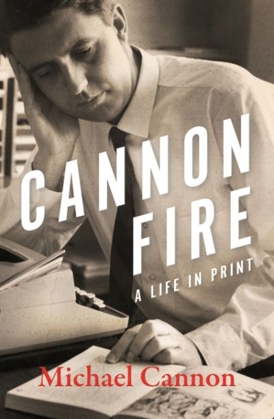 Cannon Fire - Michael Cannon - Books - Melbourne University Press - 9780522878721 - November 1, 2022