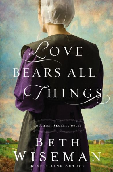 Cover for Beth Wiseman · Love Bears All Things - An Amish Secrets Novel (Pocketbok) (2016)