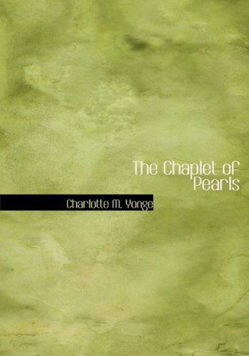 Cover for Charlotte M. Yonge · The Chaplet of Pearls (Hardcover Book) [Large Print, Large Type edition] (2008)