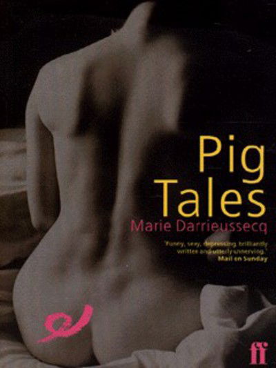 Pig Tales - Marie Darrieussecq - Boeken - Faber & Faber - 9780571193721 - 5 juni 2003