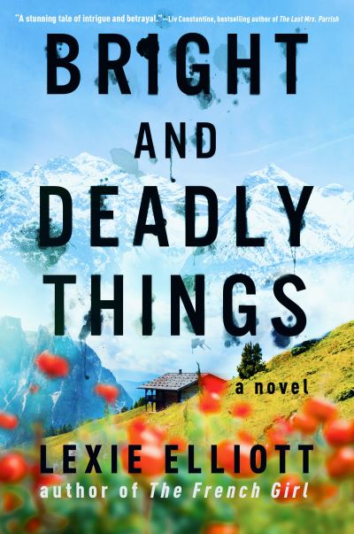 Cover for Lexie Elliott · Bright and Deadly Things (Hardcover Book) (2023)