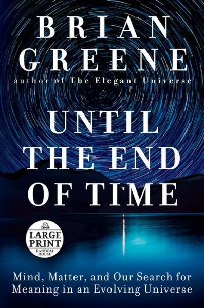 Cover for Brian Greene · Until the End of Time: Mind, Matter, and Our Search for Meaning in an Evolving Universe (Paperback Book) (2020)