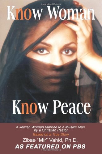 Cover for Zibae Vahid Ph.d. · Know Woman Know Peace: a Jewish Woman Married to a Muslim Man by a Christian Pastor (Taschenbuch) (2002)