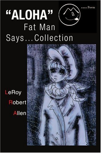 Cover for Leroy Robert Allen · Aloha Fat Man Says Collection (Paperback Book) (2004)