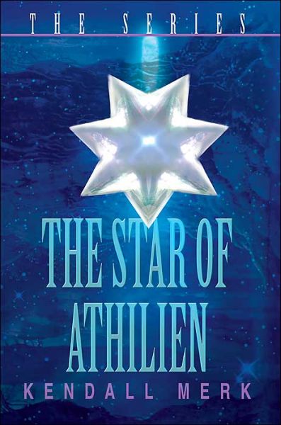 Cover for Kendall Merk · The Star of Athilien: the Series (Paperback Book) (2004)