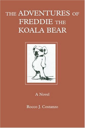 Cover for Rocco Costanzo · The Adventures of Freddie the Koala Bear: a Novel (Pocketbok) (2005)
