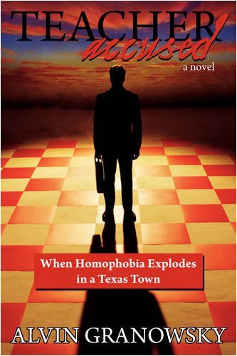 Cover for Alvin Granowsky · Teacher Accused: when Homophobia Explodes in a Texas Town (Paperback Book) (2009)