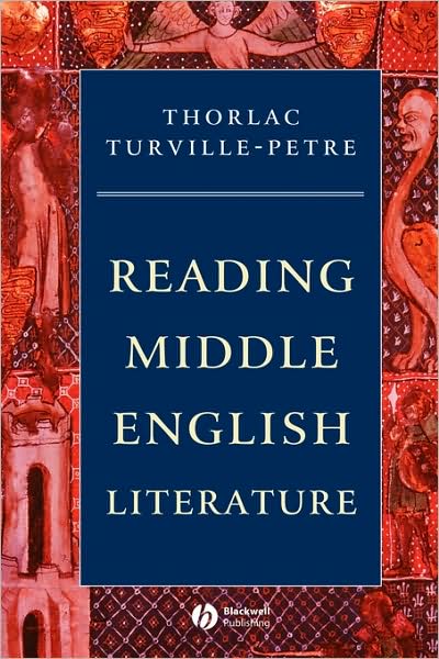 Reading Middle English Literature - Wiley Blackwell Introductions to Literature - Turville-Petre, Thorlac (University of Nottingham) - Books - John Wiley and Sons Ltd - 9780631231721 - October 23, 2006