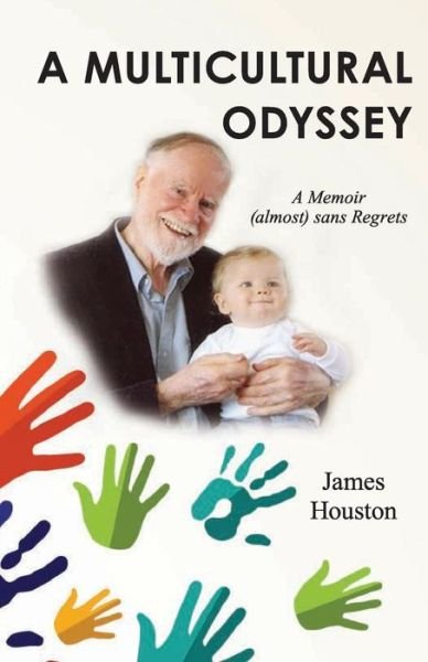 Cover for James Houston · A Multicultural Odyssey: A Memoir (Almost) Sans Regrets (Paperback Book) (2018)